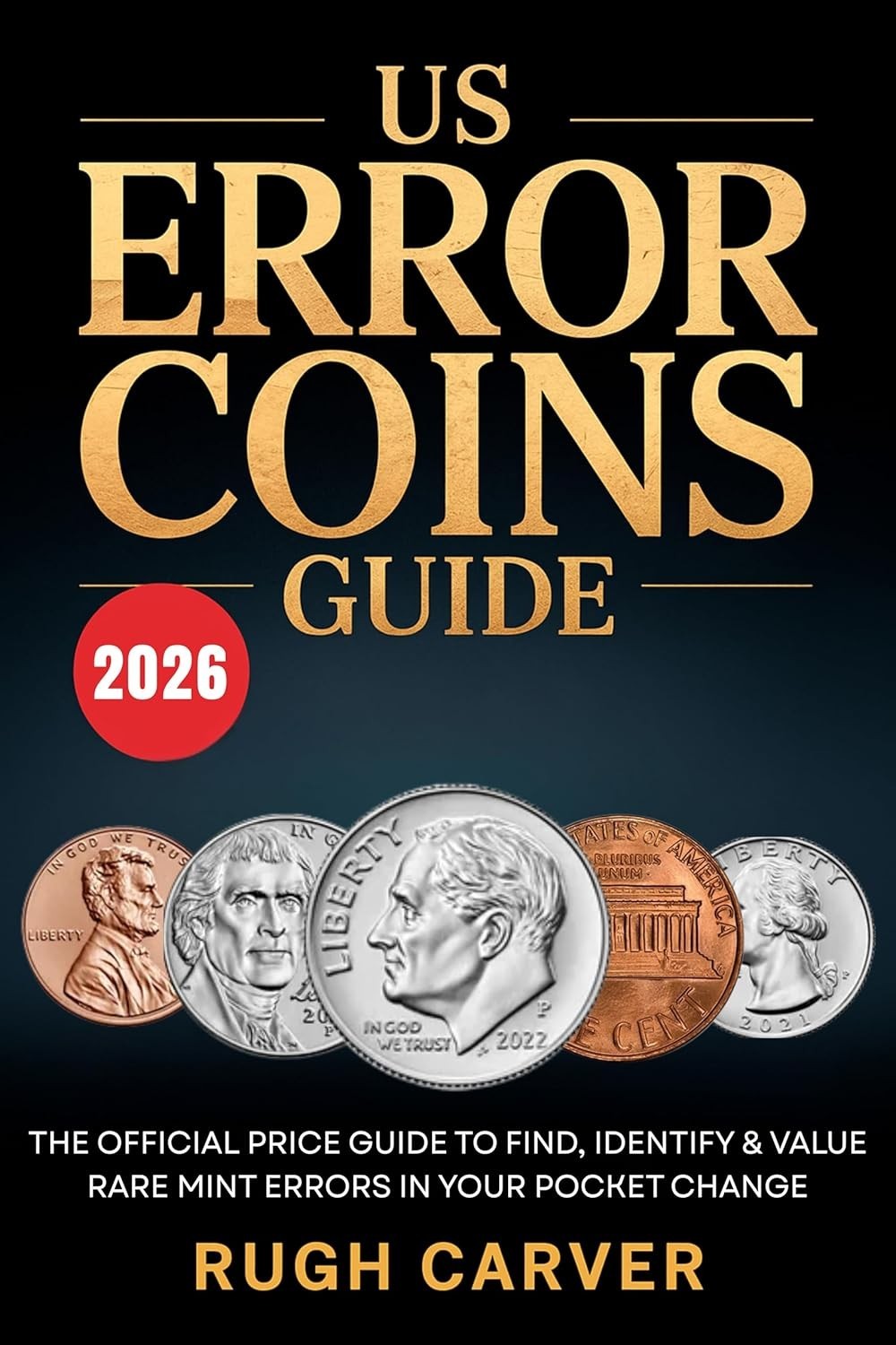 US ERROR COINS GUIDE 2026 (MINT MASTERS): The Official Price Guide to Find, Iden